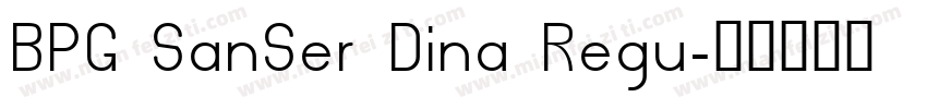 BPG SanSer Dina Regu字体转换